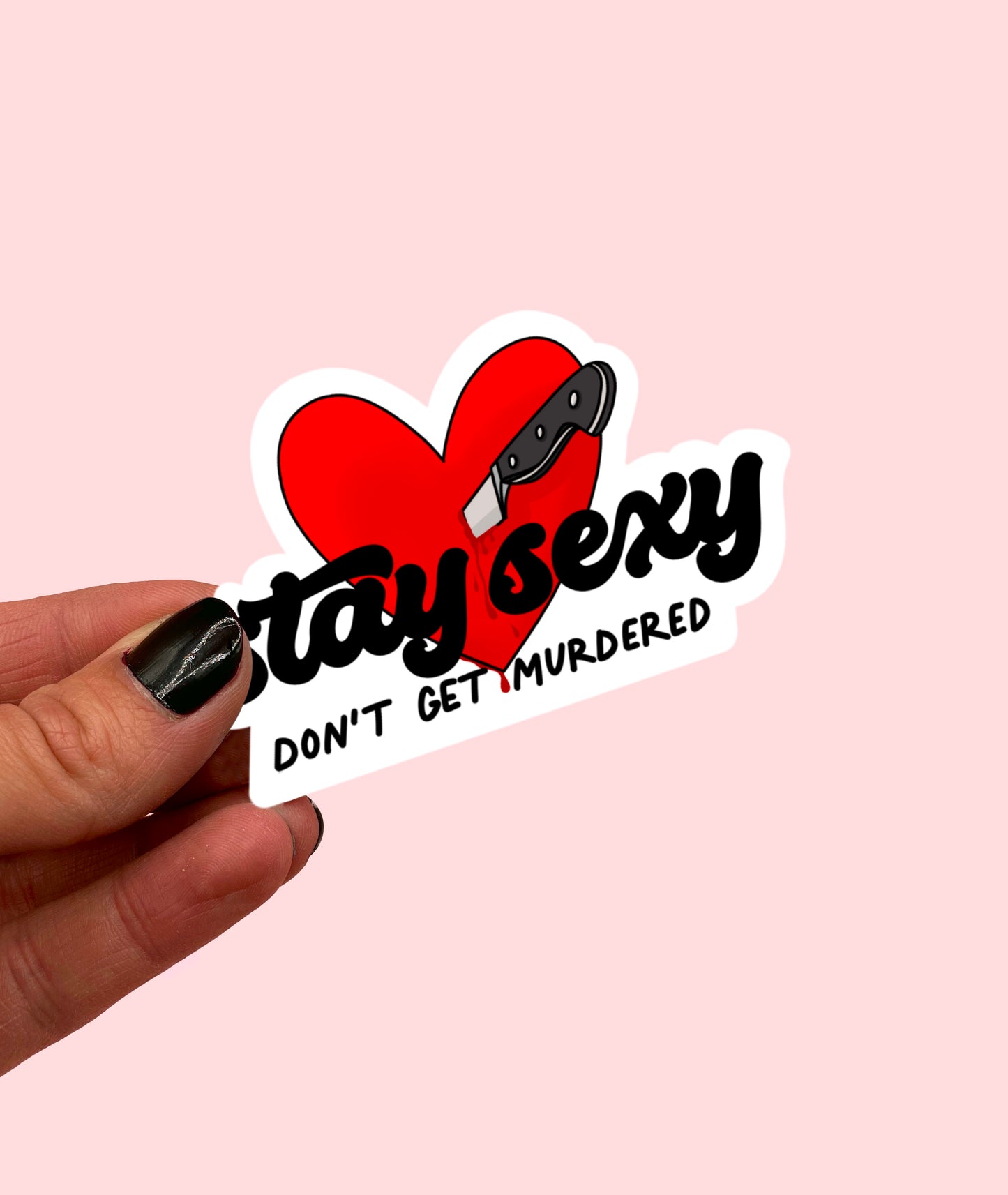 Stay Sexy, Dont get Murdered sticker